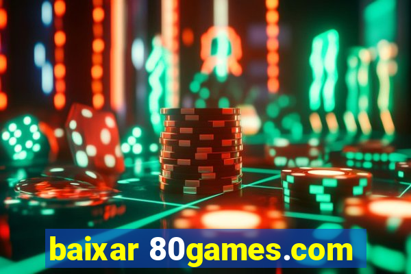 baixar 80games.com