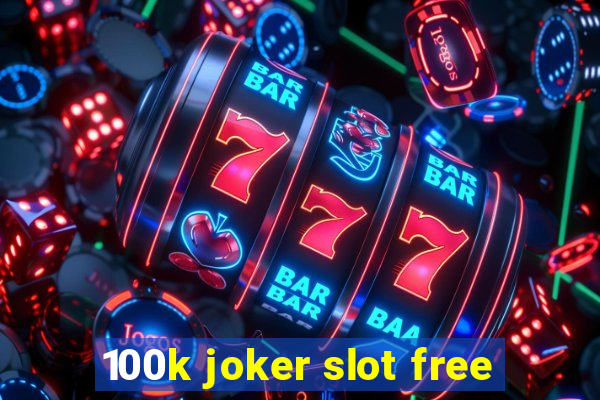 100k joker slot free