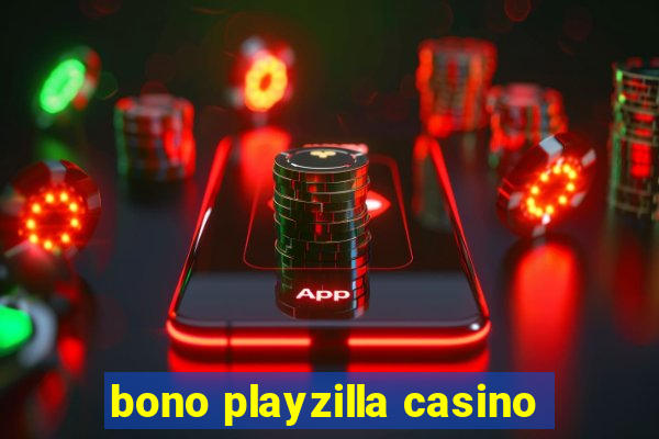 bono playzilla casino