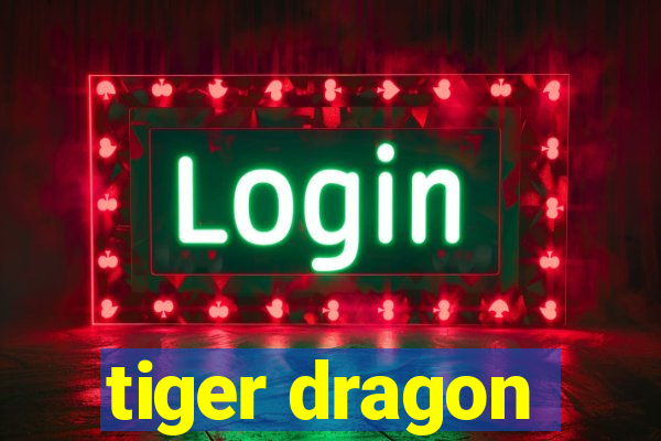 tiger dragon