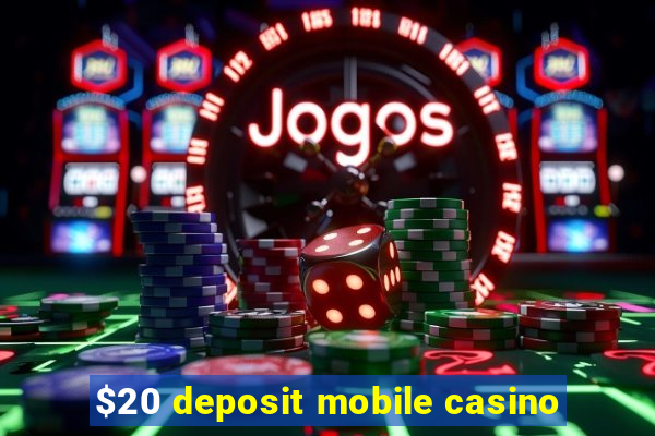 $20 deposit mobile casino