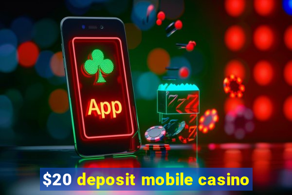 $20 deposit mobile casino