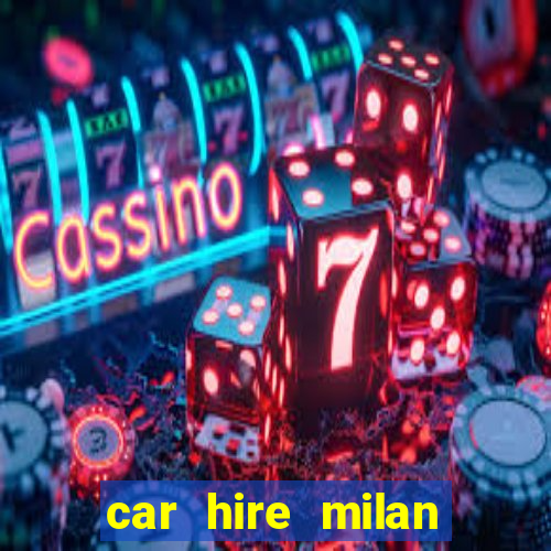 car hire milan bergamo airport