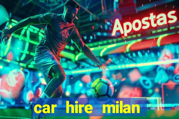 car hire milan bergamo airport