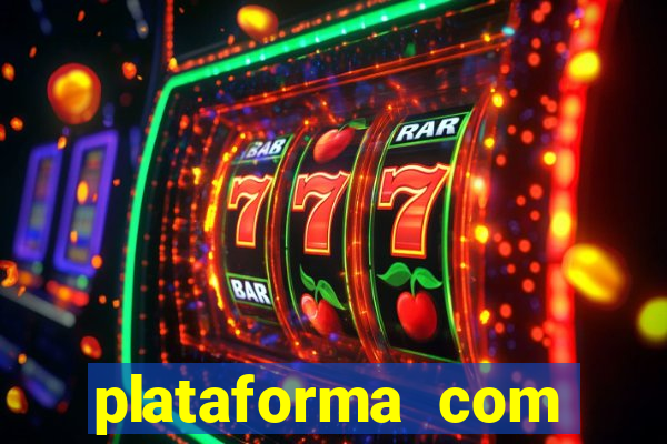 plataforma com bonus gratis