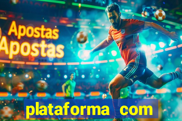 plataforma com bonus gratis