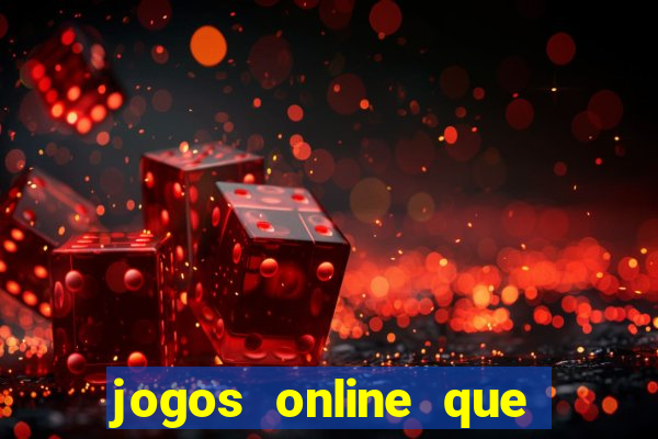 jogos online que dar dinheiro