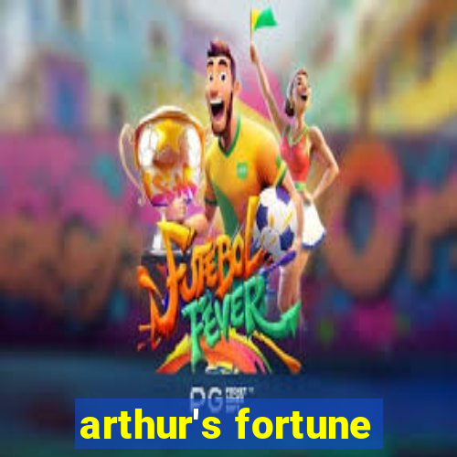 arthur's fortune