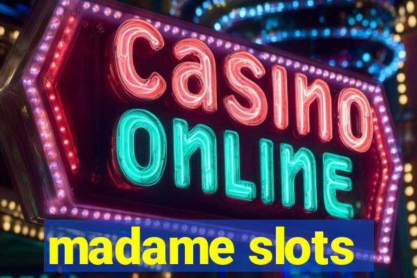 madame slots