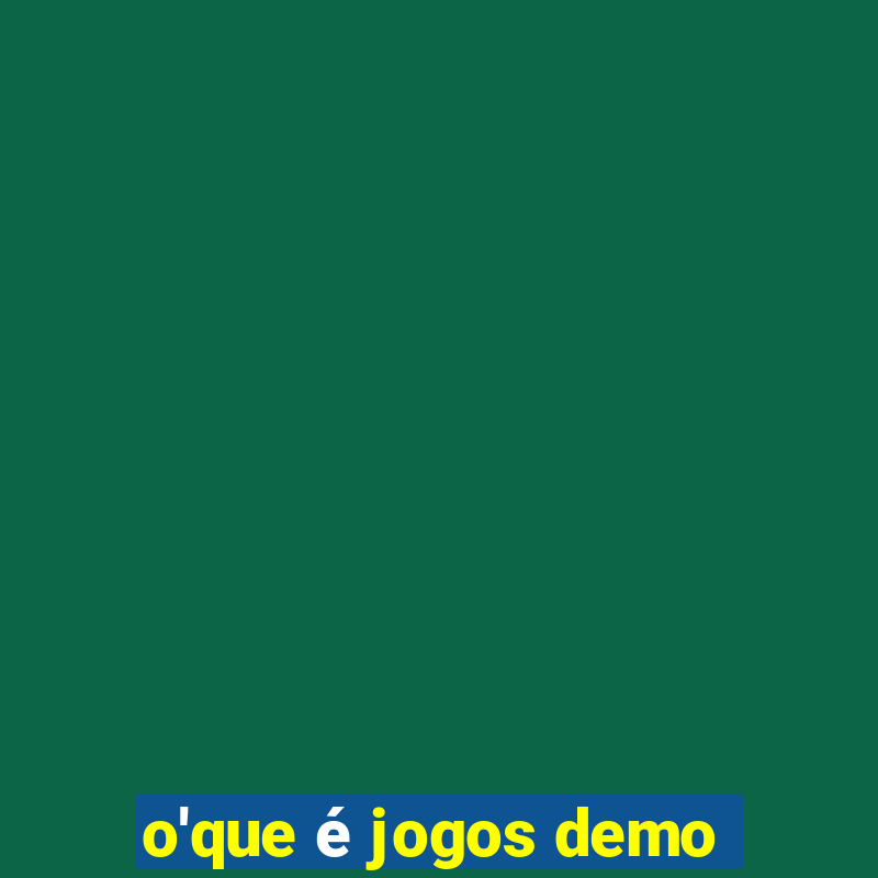 o'que é jogos demo