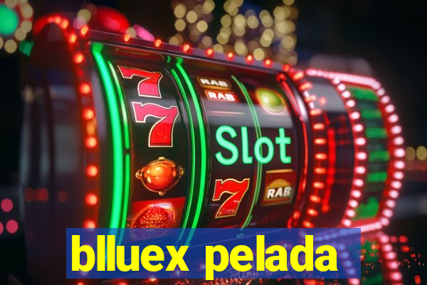 blluex pelada