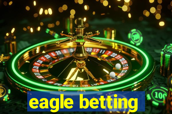 eagle betting