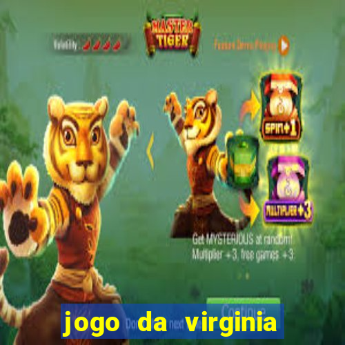 jogo da virginia que ganha dinheiro