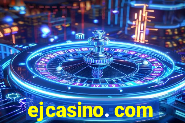 ejcasino. com