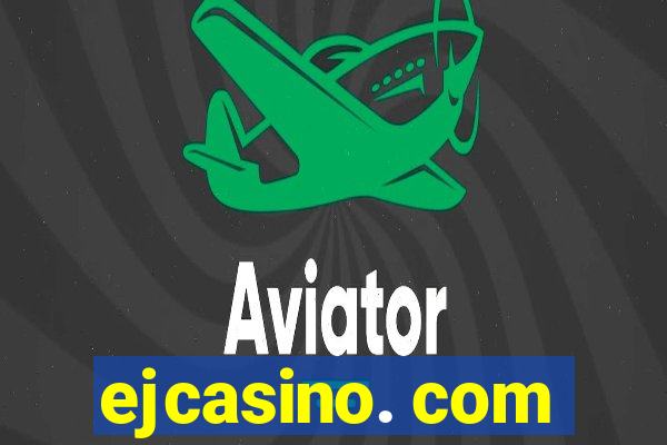 ejcasino. com