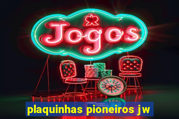 plaquinhas pioneiros jw