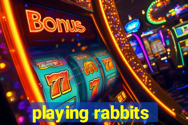 playing rabbits