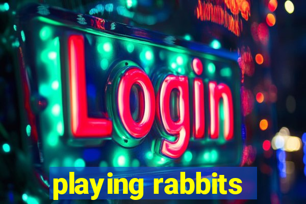 playing rabbits