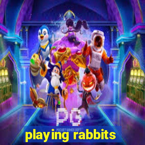 playing rabbits