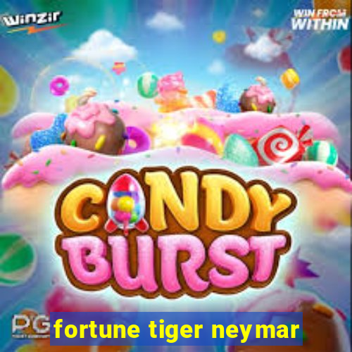 fortune tiger neymar