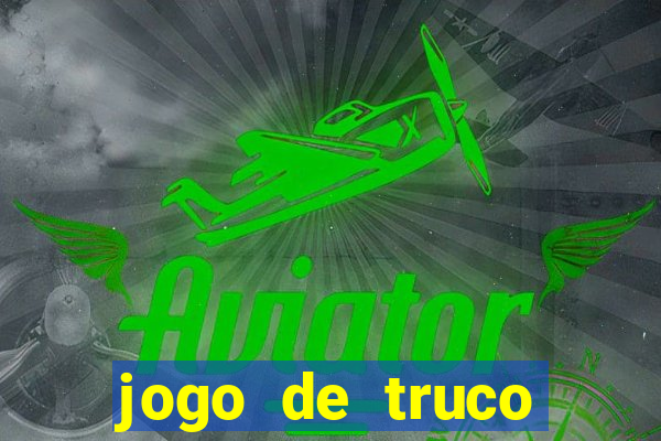 jogo de truco gr谩tis 360