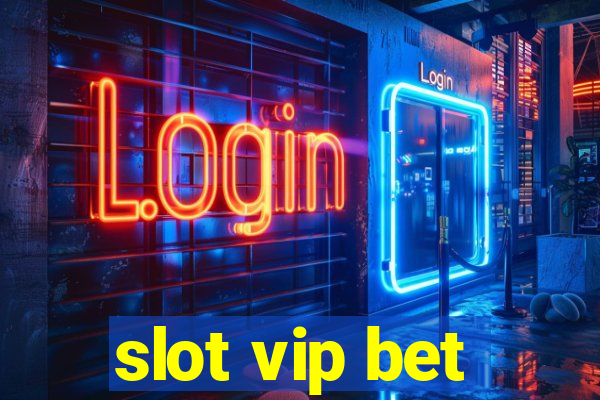 slot vip bet