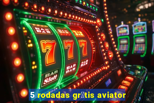 5 rodadas gr谩tis aviator