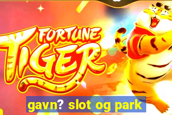 gavn? slot og park