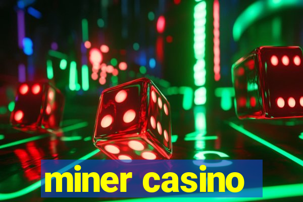 miner casino