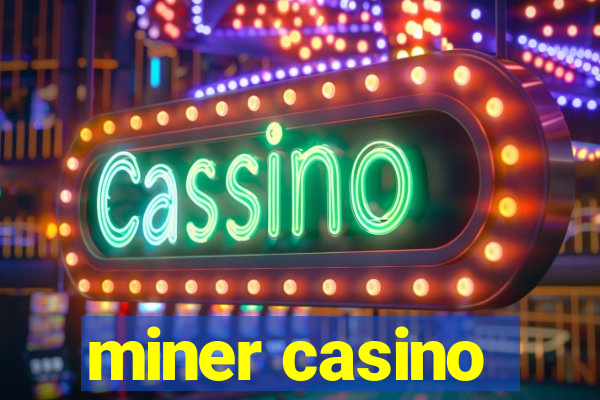 miner casino