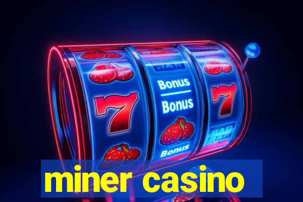 miner casino