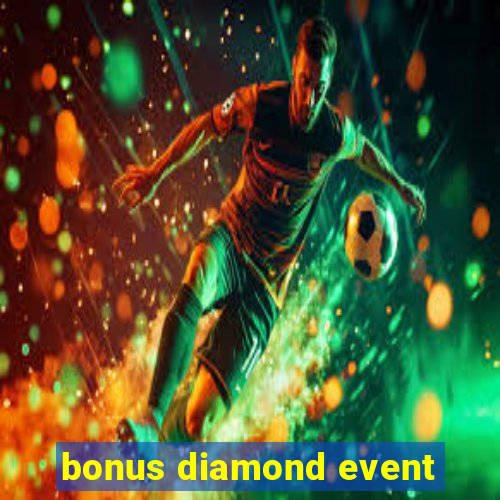 bonus diamond event