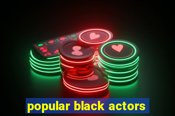 popular black actors