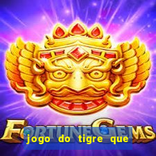 jogo do tigre que d谩 dinheiro