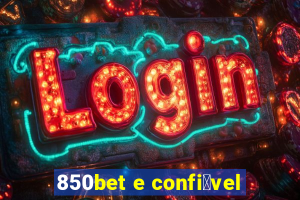 850bet e confi谩vel