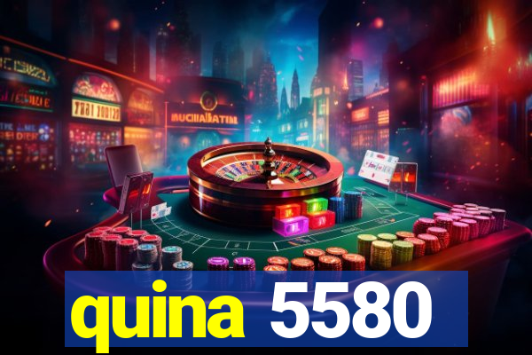 quina 5580