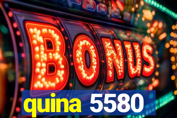 quina 5580