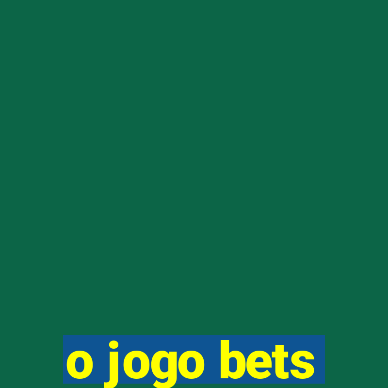 o jogo bets