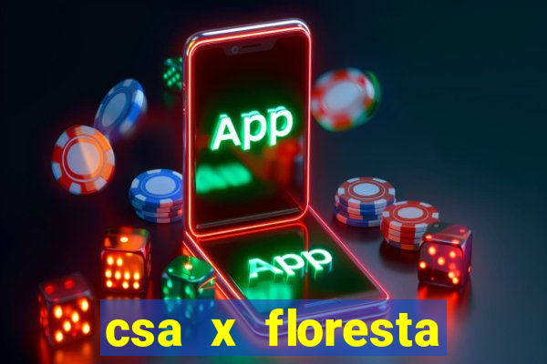 csa x floresta onde assistir