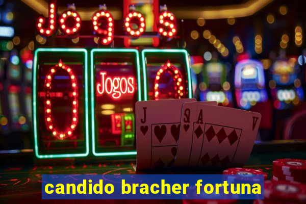 candido bracher fortuna