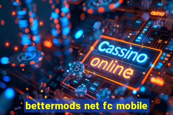 bettermods net fc mobile