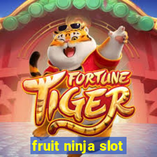 fruit ninja slot