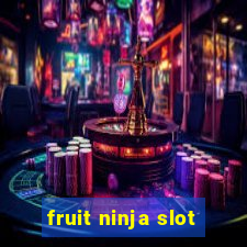 fruit ninja slot