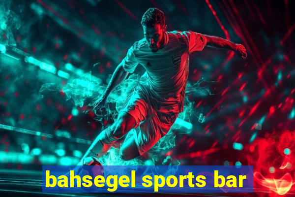 bahsegel sports bar