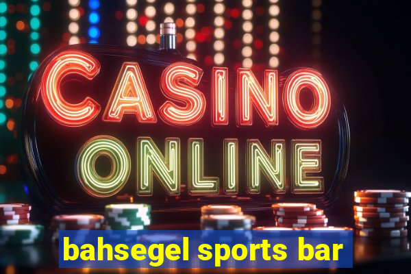 bahsegel sports bar