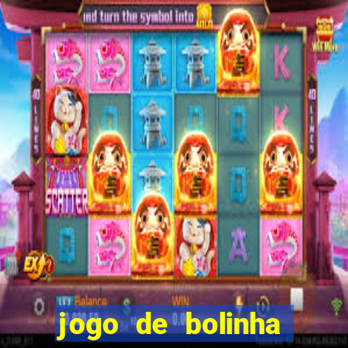 jogo de bolinha que ganha dinheiro