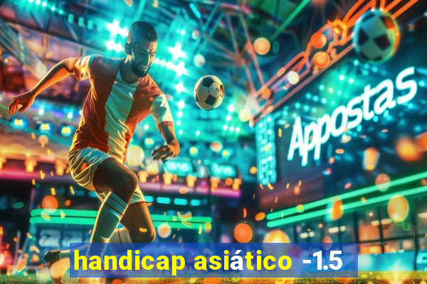 handicap asiático -1.5