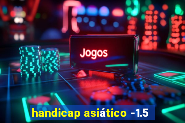 handicap asiático -1.5