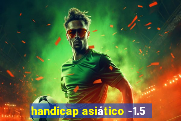 handicap asiático -1.5