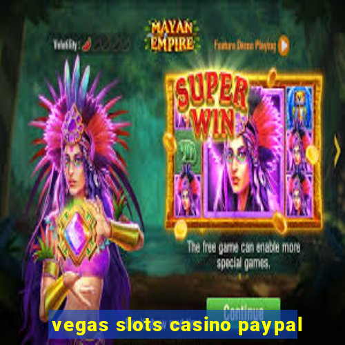 vegas slots casino paypal